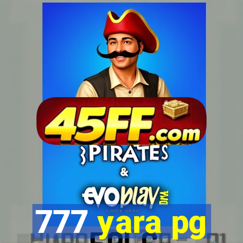777 yara pg
